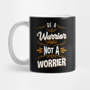 Awesome Be A Warrior Not A Worrier Motivating Mug